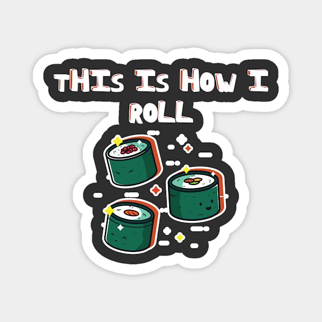This Is How I Roll Funny Novelty Jokes Magnet by Tracy