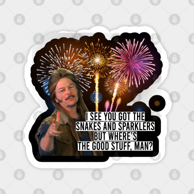 Joe Dirt funny Quote Fireworks 4th Of July 2 Magnet by rsclvisual