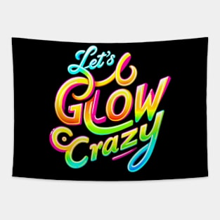 Lets A Glow Crazy Retro Colorful Quote Group Team Tie Dye Tapestry