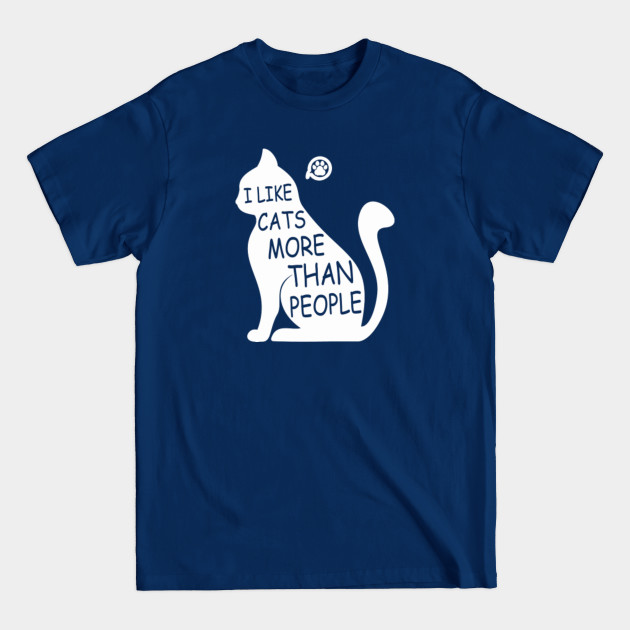 I Like Cats More Than People White - I Like Cats More Than People White - T-Shirt I Like Cats More Than People White - I Like Cats More Than People White - T-Shirt