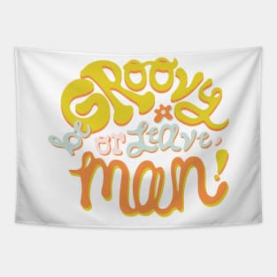 Be Groovy or Leave Man Tapestry