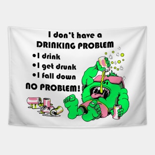 I don't have a drinking problem - Camacho Monster Tapestry