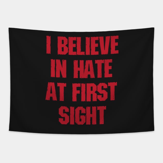 I Believe In Hate At First Site Tapestry by iamurkat