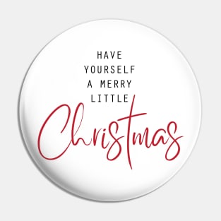 Have yourself a merry little Christmas Pin