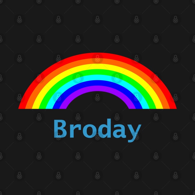 Funny Fathers Day Broday Rainbow by ellenhenryart