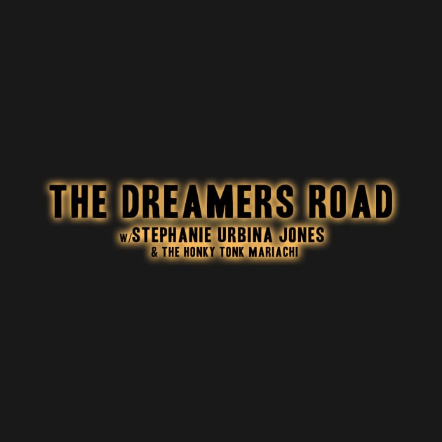 Dreamers Road with Glow by Stephanie Urbina Jones and The Honky Tonk Mariachi 