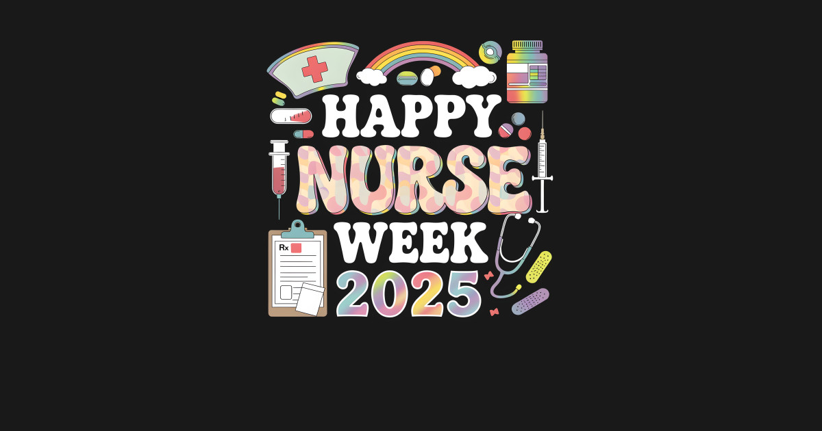 Nurse Appreciation Week - Happy National Nurses Week 2025 - Nurse