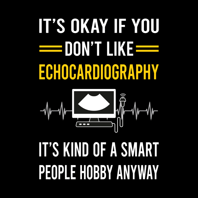 Smart People Hobby Echocardiography Echocardiographer Echocardiogram Ultrasound by Bourguignon Aror