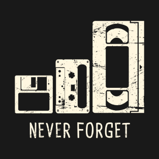 Never Forget | Floppy Disk, Cassette, VHS Tape T-Shirt