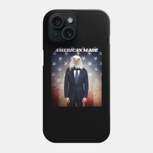 THE AMERICAN BALD EAGLE MAN SAYS AMERICAN MADE Phone Case