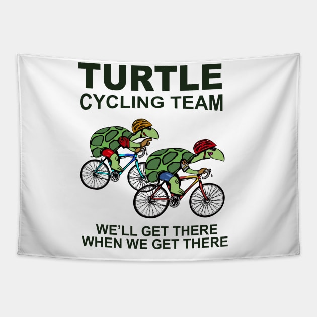 Turtle Cycling Team We Well Get There When We Get There Tapestry by ValentinkapngTee