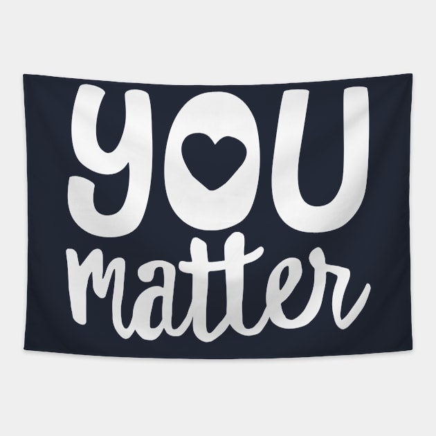 You Matter Teacher Kindness Kind Counselor Heart Love Gift Tapestry by 14thFloorApparel