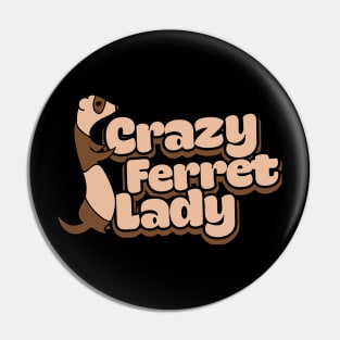 Crazy Ferret Lady Pin