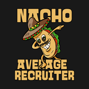 Nacho Average Recruiter Funny HR Cinco De Mayo T-Shirt