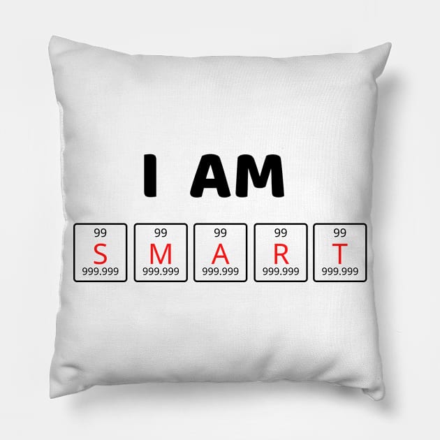 I AM SMART Pillow by JstCyber