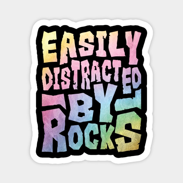 Easily Distracted By Rocks Magnet by The WYLD Tribe