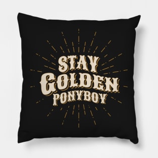 Stay Golden Ponyboy Pillow