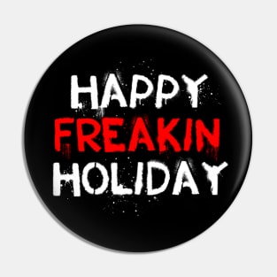 Happy Freakin Holiday Pin