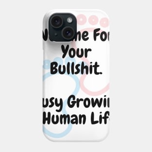 Pregnancy - Busy Growing A Human Life Phone Case