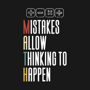 Mistakes Allow Thinking To Happen - Math T-Shirt