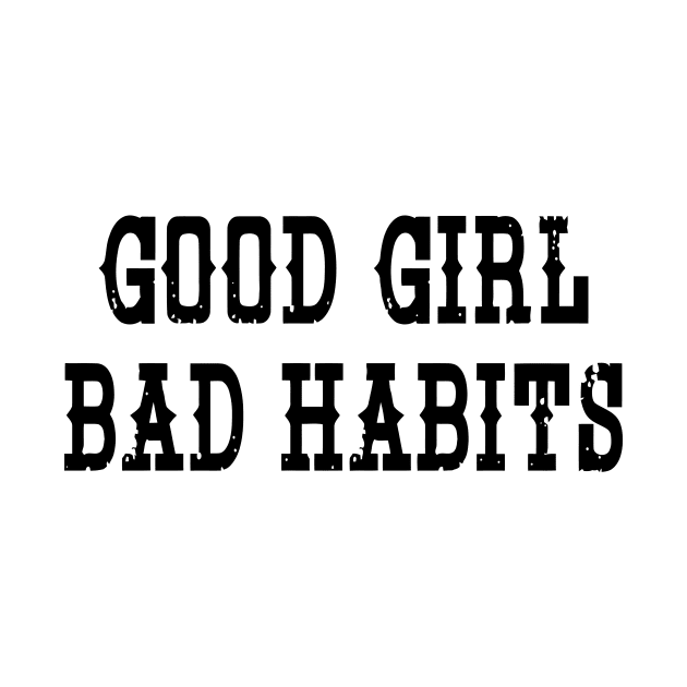 Good Girl Bad Habits by Sigelgam31