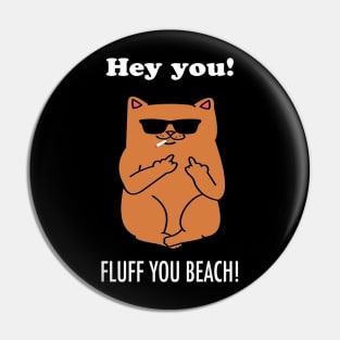 Fluff you Cat lover Pin