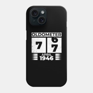 Oldometer 77 Years Old Born In April 1946 Phone Case