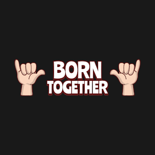 Born Together Friends Forever Twins Partner Look Matching T-Shirt