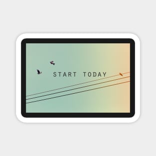 Start Today Magnet