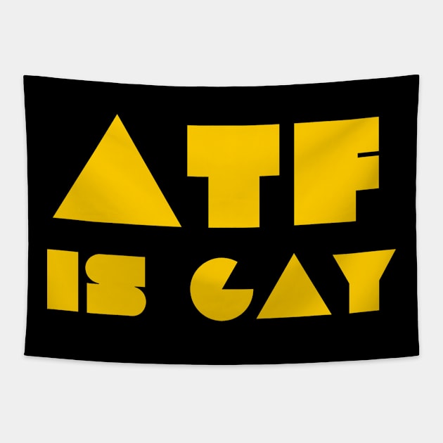 ATF IS GAY Tapestry by DewaJassin