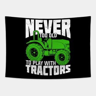 Never Too Old To Play With Tractors Farmer Gift Tapestry