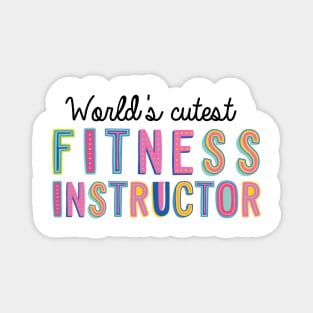 Fitness Instructor Gifts | World's cutest Fitness Instructor Magnet