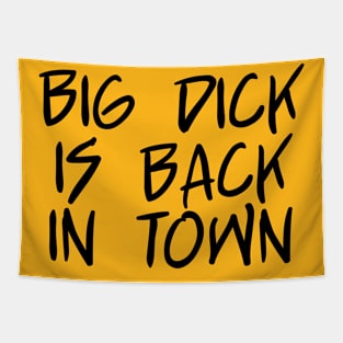 Big Dick Is Back In Town - Black Text Tapestry