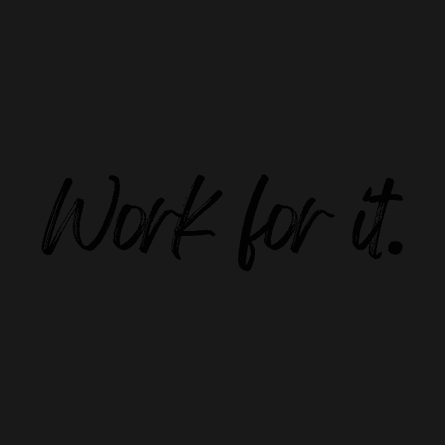 Work for it - Motivational and Inspiring Work Quotes by BloomingDiaries