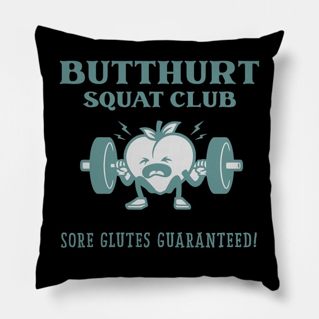 Butthurt squat club sore glutes guaranteed Pillow by prt-Ceven
