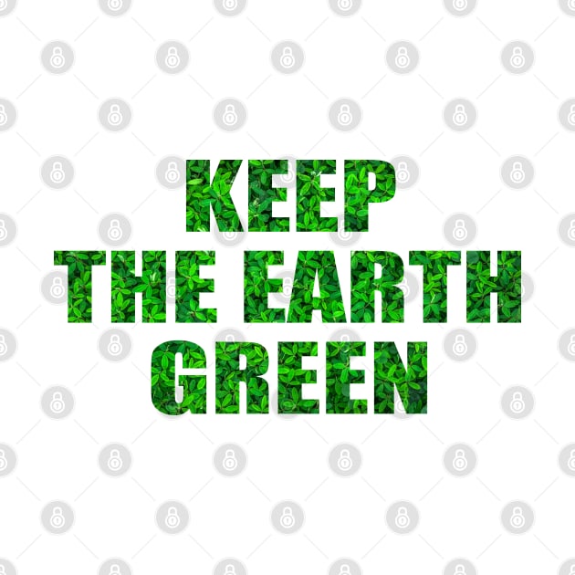 Keep the Earth green! Nurture the nature by Upper East Side