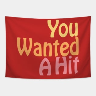 You Wanted A Hit Tapestry