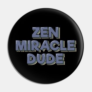 Zen Miracle Dude Pin