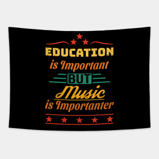 Education is Important But Music is Importanter Tapestry