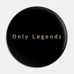 Only legends Pin