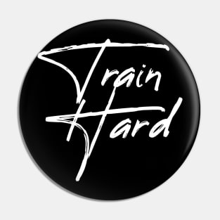 Train Hard Pin