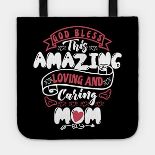 God Bless This Amazing Loving and Caring Mom Tote