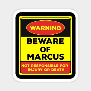 Beware Of Marcus/Warning Beware Of Marcus Not Responsible For Injury Or Death/gift for Marcus Magnet