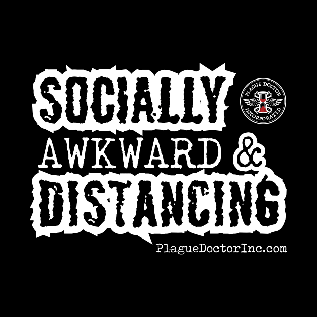 Socially Awkward & Distancing by PDI by PlagueDoctorInc