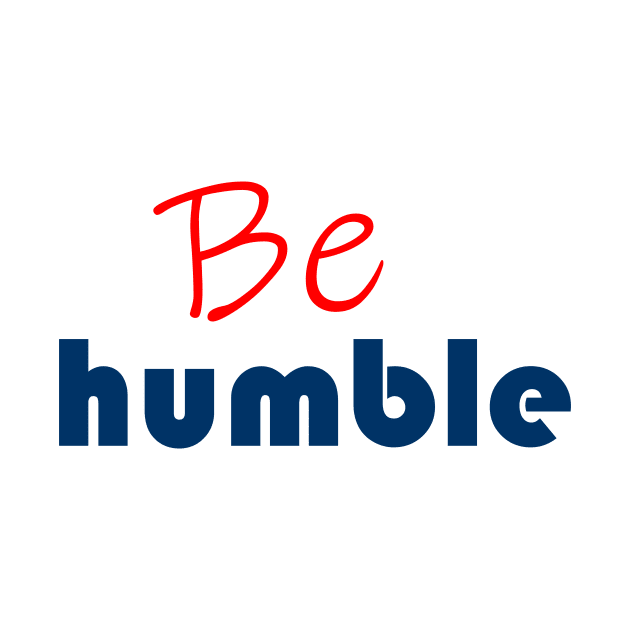 Be humble by TheArtman