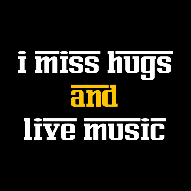 I miss hugs and live music by Dexter