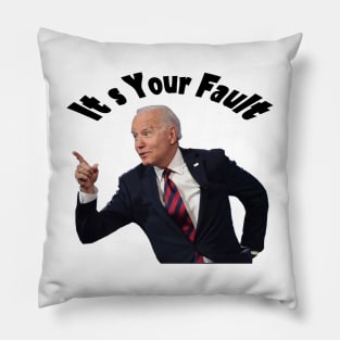 It's Your Fault Pillow