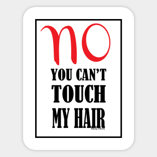 Don't Touch My Hair Sticker for Sale by nineteen58