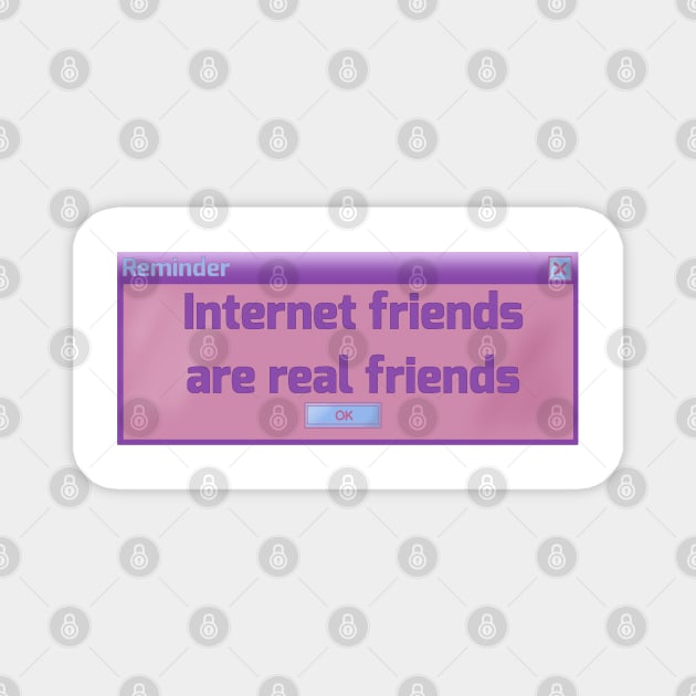 Internet friends are real (Y2K pastel computer popup) Magnet by Becky-Marie