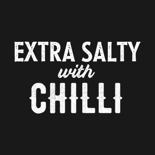 Extra salty with chilli mood T-Shirt